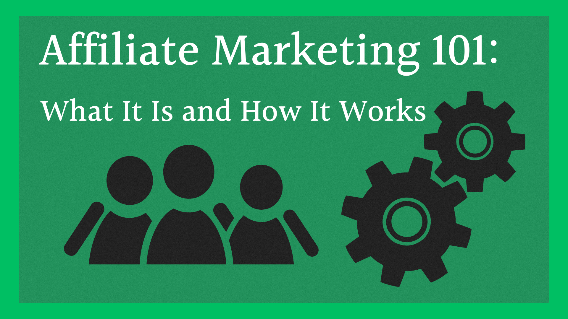 Affiliate Marketing 101: What It Is and How It Works